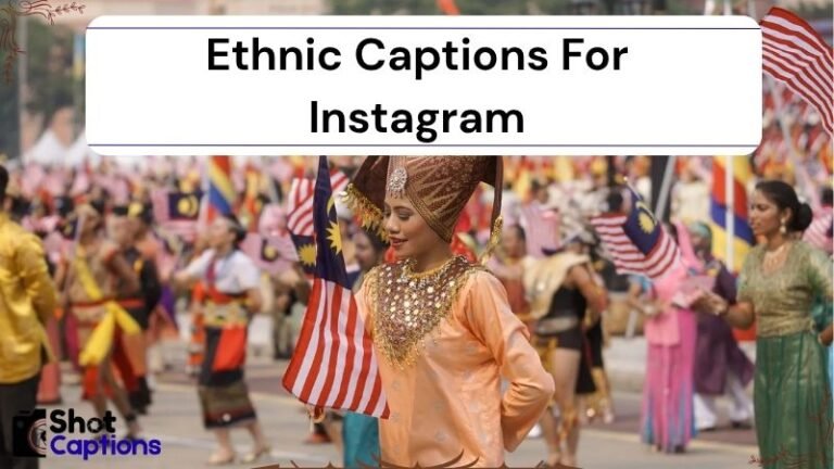 275+ Ethnic Captions For Instagram 2025