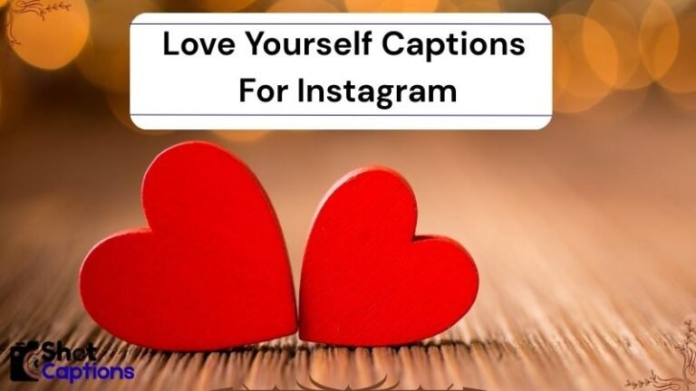 250+ Love Yourself Captions For Instagram 2025