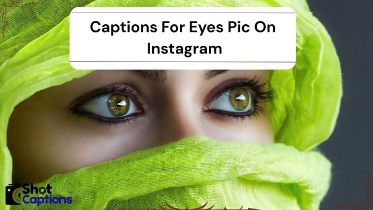 300+ Best Captions For Eyes Pic On Instagram 2025