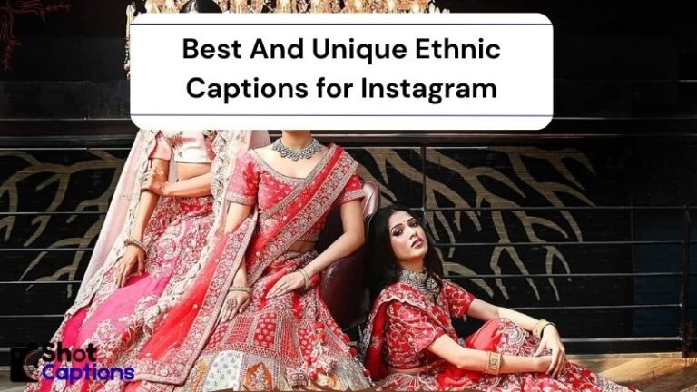 260+ Best And Unique Ethnic Captions for Instagram