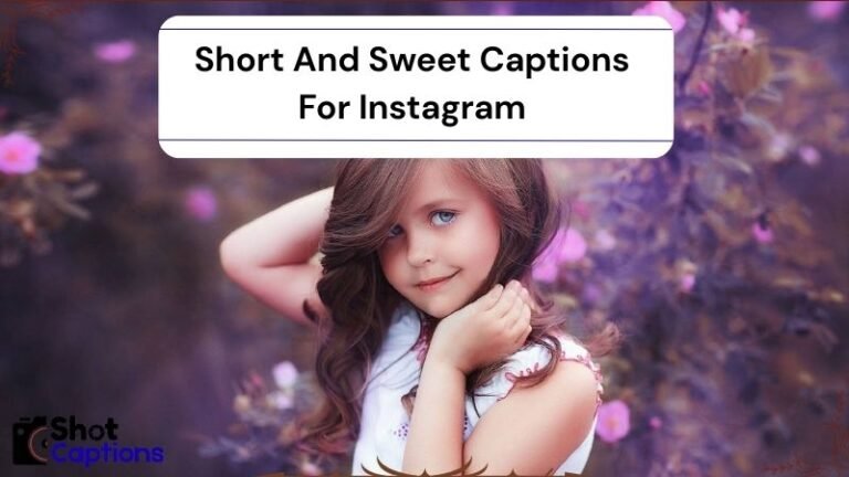 250+ Short And Sweet Captions For Instagram
